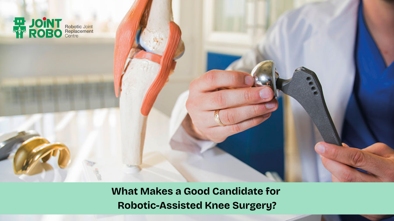 What Makes a Good Candidate for Robotic-Assisted Knee Surgery?